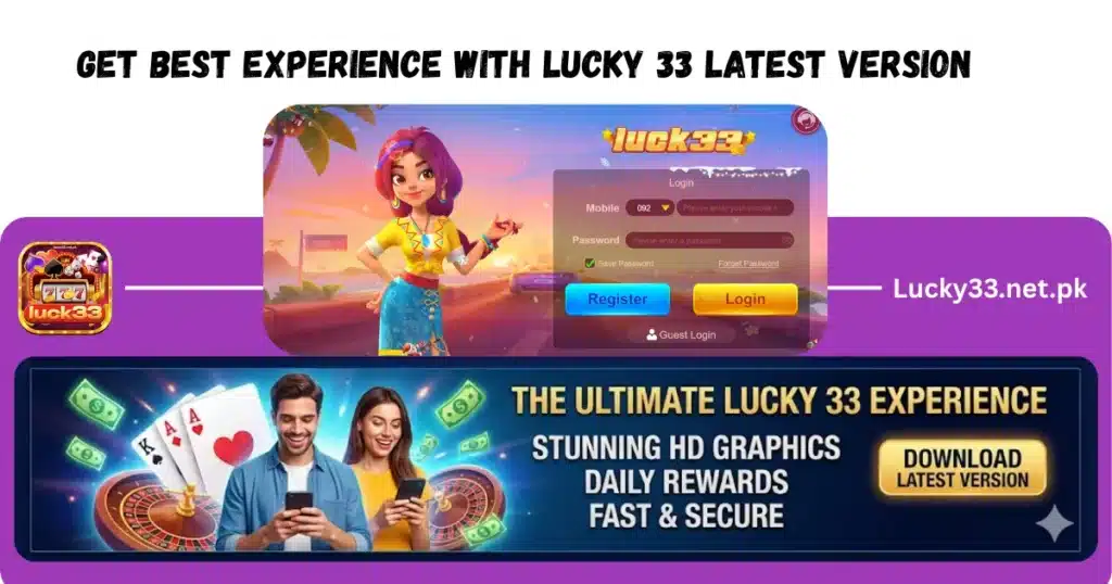 Lucky 33 Best Experience With Latest Version