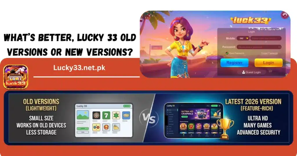 Lucky 33 Older Versions Vs Lucky 33 New Version